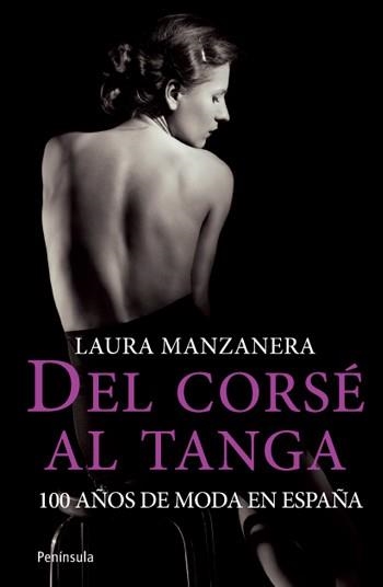 DEL CORSE AL TANGA.100 AÑOS DE MODA EN ESPAÑA | 9788499421186 | MANZANERA,LAURA | Llibreria Geli - Llibreria Online de Girona - Comprar llibres en català i castellà