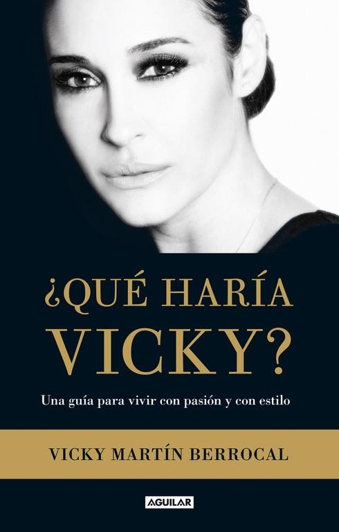 QUÉ HARÍA VICKY? UNA GUÍA PARA VIVIR CON PASIÓN Y CON ESTILO | 9788403013360 | MARTÍN BERROCAL,VICKY (1973,SEVILLA) | Llibreria Geli - Llibreria Online de Girona - Comprar llibres en català i castellà