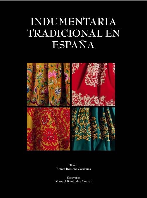 INDUMENTARIA TRADICIONAL EN ESPAÑA (TD) | 9788497858939 | ROMERO CÁRDENAS,RAFAEL(TEXTOS)/FERNÁNDEZ CUEVAS,MANUEL (FOTOS) | Llibreria Geli - Llibreria Online de Girona - Comprar llibres en català i castellà