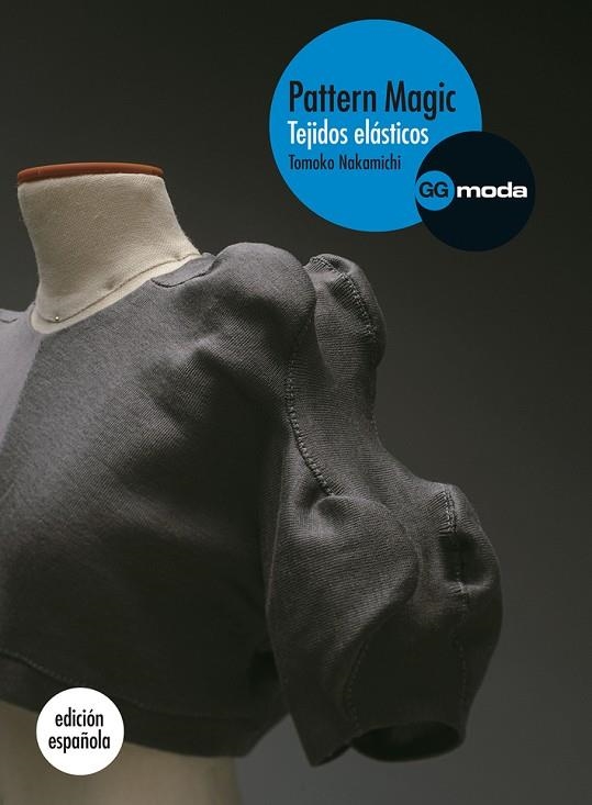 PATTERN MAGIC. TEJIDOS ELÁSTICOS | 9788425224416 | NAKAMICHI,TOMOKO | Llibreria Geli - Llibreria Online de Girona - Comprar llibres en català i castellà