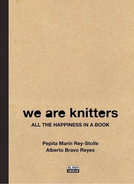 WE ARE KNITTERS.ALL THE HAPPINESS IN A BOOK.APRENDE A TEJER DESDE CERO | 9788403513266 | MARÍN REY-STOLLE,PEPITA/BRAVO REYES,ALBERTO | Llibreria Geli - Llibreria Online de Girona - Comprar llibres en català i castellà