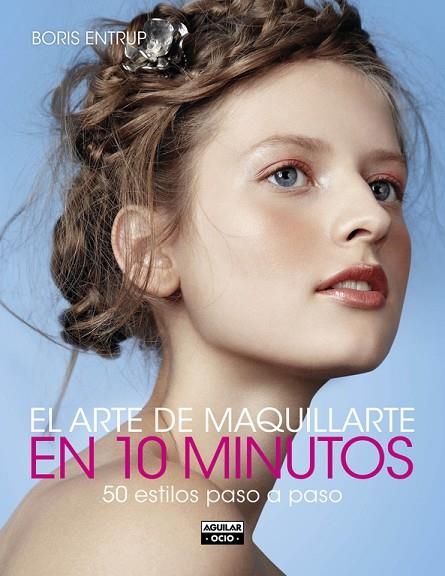 EL ARTE DE MAQUILLARTE EN 10 MINUTOS | 9788403514690 | ENTRUP,BORIS | Llibreria Geli - Llibreria Online de Girona - Comprar llibres en català i castellà