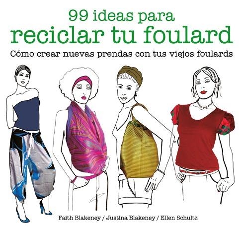 99 IDEAS PARA RECICLAR TU FOULARD | 9788425229053 | BLAKENEY,FAITH/BLAKENEY,JUSTINA/SCHULTZ,ELLEN | Libreria Geli - Librería Online de Girona - Comprar libros en catalán y castellano