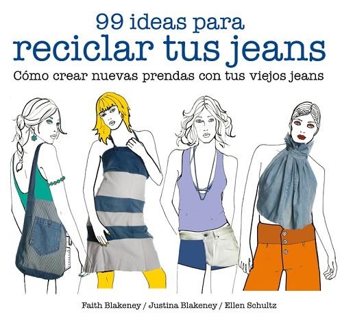 99 IDEAS PARA RECICLAR TUS JEANS | 9788425229046 | BLAKENEY,FAITH/BLAKENEY,JUSTINA/SCHULTZ,ELLEN | Llibreria Geli - Llibreria Online de Girona - Comprar llibres en català i castellà