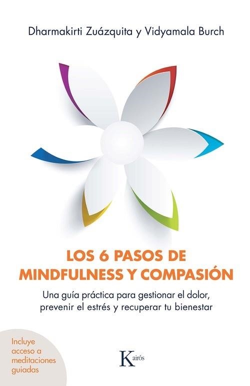 LOS 6 PASOS DE MINDFULNESS Y COMPASIÓN | 9788411212939 | ZUÁZQUITA, DHARMAKIRTI/BURCH, VIDYAMALA | Llibreria Geli - Llibreria Online de Girona - Comprar llibres en català i castellà