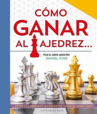 CÓMO GANAR AL AJEDREZ... ESCRITO POR EL GRAN MAESTRO DANIEL KING | 9788410043282 | KING, DANIEL | Llibreria Geli - Llibreria Online de Girona - Comprar llibres en català i castellà