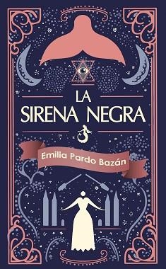 LA SIRENA NEGRA | 9788412774153 | PARDO BAZÁN, EMILIA | Llibreria Geli - Llibreria Online de Girona - Comprar llibres en català i castellà