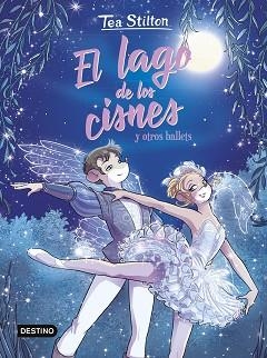 EL LAGO DE LOS CISNES Y OTROS BALLETS | 9788408294054 | STILTON, TEA | Llibreria Geli - Llibreria Online de Girona - Comprar llibres en català i castellà