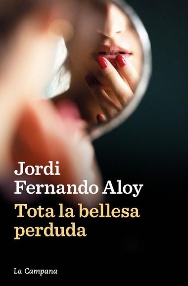 TOTA LA BELLESA PERDUDA | 9788419245847 | FERNANDO ALOY, JORDI | Llibreria Geli - Llibreria Online de Girona - Comprar llibres en català i castellà