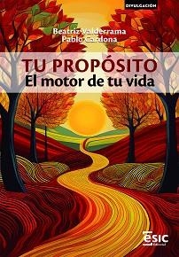 TU PROPÓSITO.EL MOTOR DE TU VIDA | 9788411921060 | VALDERRAMA, BEATRIZ/CARDONA, PABLO | Llibreria Geli - Llibreria Online de Girona - Comprar llibres en català i castellà