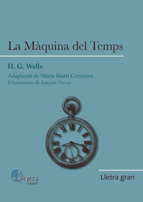 LA MÀQUINA DEL TEMPS (LLETRA GRAN) | 9788419190444 | WELLS,HERVERT GEORGE | Llibreria Geli - Llibreria Online de Girona - Comprar llibres en català i castellà