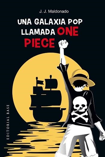 UNA GALAXIA POP LLAMADA ONE PIECE | 9788410043442 | MALDONADO, J. J. | Llibreria Geli - Llibreria Online de Girona - Comprar llibres en català i castellà