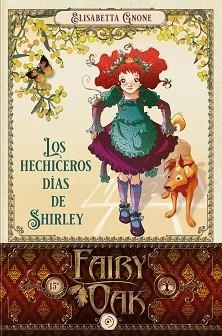 FAIRY OAK-5.LOS HECHICEROS DÍAS DE SHIRLEY | 9788418538971 | GNONE, ELISABETTA | Llibreria Geli - Llibreria Online de Girona - Comprar llibres en català i castellà