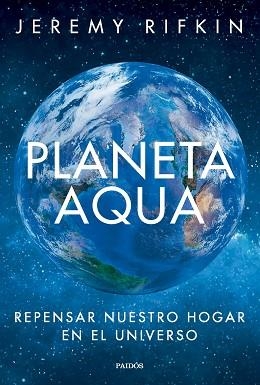 PLANETA AQUA | 9788449342875 | RIFKIN, JEREMY | Libreria Geli - Librería Online de Girona - Comprar libros en catalán y castellano