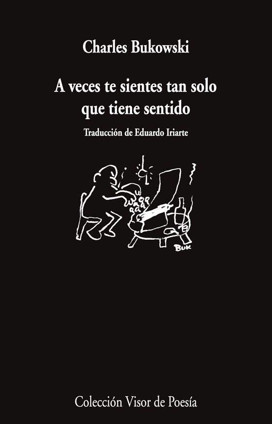 A VECES TE SIENTES TAN SOLO QUE TIENE SENTIDO | 9788498955804 | BUKOWSKI, CHARLES | Llibreria Geli - Llibreria Online de Girona - Comprar llibres en català i castellà