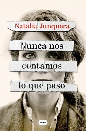 NUNCA NOS CONTAMOS LO QUE PASÓ | 9788491299325 | JUNQUERA, NATALIA | Llibreria Geli - Llibreria Online de Girona - Comprar llibres en català i castellà