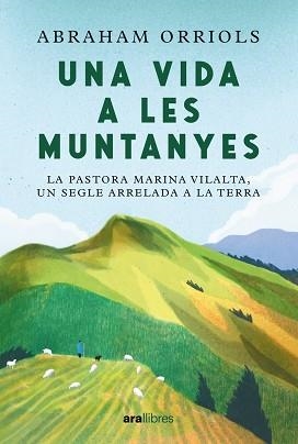 UNA VIDA A LES MUNTANYES(EDICIÓ 2024) | 9788411730990 | ORRIOLS GARCIA, ABRAHAM | Libreria Geli - Librería Online de Girona - Comprar libros en catalán y castellano