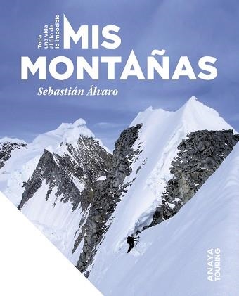 MIS MONTAÑAS.TODA UNA VIDA AL FILO DE LO IMPOSIBLE | 9788491588481 | ÁLVARO LOMBA, SEBASTIÁN | Llibreria Geli - Llibreria Online de Girona - Comprar llibres en català i castellà