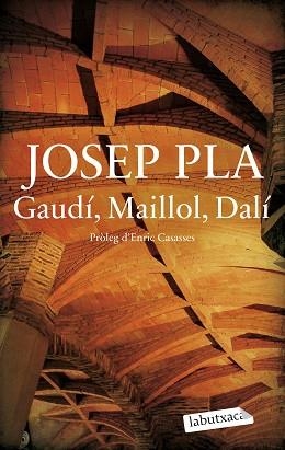 GAUDÍ,MAILLOL,DALÍ | 9788419971487 | PLA, JOSEP | Libreria Geli - Librería Online de Girona - Comprar libros en catalán y castellano