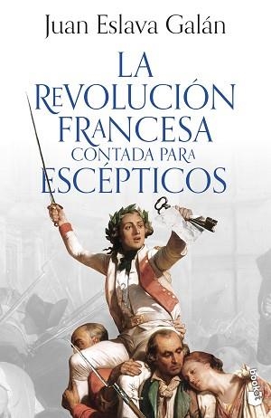 LA REVOLUCIÓN FRANCESA CONTADA PARA ESCÉPTICOS | 9788408293613 | ESLAVA GALÁN, JUAN | Libreria Geli - Librería Online de Girona - Comprar libros en catalán y castellano