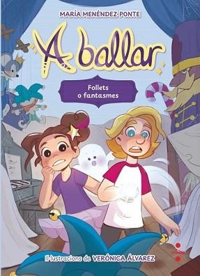 A BALLAR-2.FOLLETS O FANTASMES | 9788466158206 | MENÉNDEZ-PONTE, MARÍA | Llibreria Geli - Llibreria Online de Girona - Comprar llibres en català i castellà