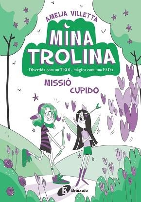 MINA TROLINA-3.MISSIÓ CUPIDO | 9788413493435 | VILLETTA, AMELIA | Llibreria Geli - Llibreria Online de Girona - Comprar llibres en català i castellà