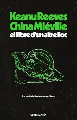 EL LLIBRE D'UN ALTRE LLOC | 9788412794496 | REEVES, KEANU/MIÉVILLE, CHINA | Llibreria Geli - Llibreria Online de Girona - Comprar llibres en català i castellà