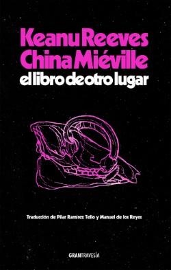 EL LIBRO DE OTRO LUGAR | 9788412794434 | REEVES, KEANU/MIÉVILLE, CHINA | Llibreria Geli - Llibreria Online de Girona - Comprar llibres en català i castellà