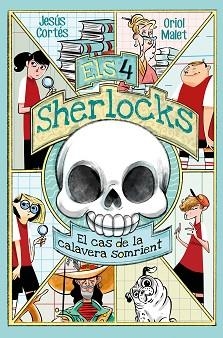 ELS 4 SHERLOCKS 6. EL CAS DE LA CALAVERA SOMRIENT | 9788413587226 | CORTÉS,JESÚS | Libreria Geli - Librería Online de Girona - Comprar libros en catalán y castellano