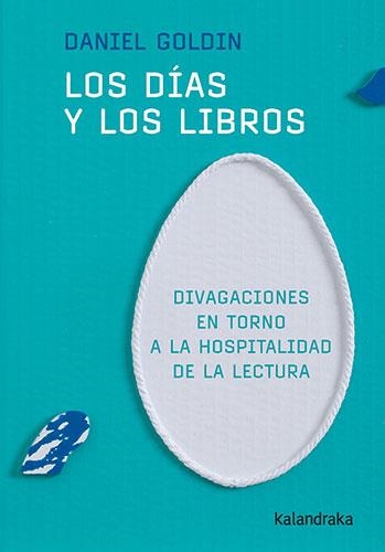 LOS DÍAS Y LOS LIBROS | 9788413433271 | GOLDIN, DANIEL | Llibreria Geli - Llibreria Online de Girona - Comprar llibres en català i castellà