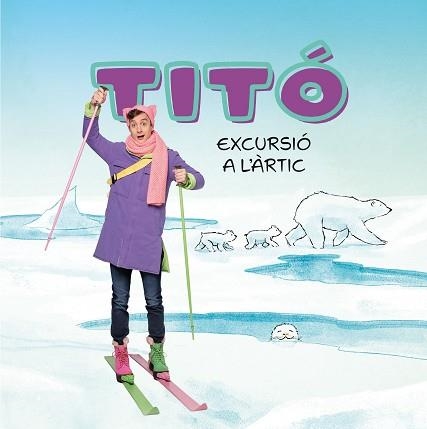 TITÓ.EXCURSIÓ A L'ÀRTIC | 9788413898704 | JIMÉNEZ CARBÓ, CRISTINA/AMATE, KIM | Llibreria Geli - Llibreria Online de Girona - Comprar llibres en català i castellà