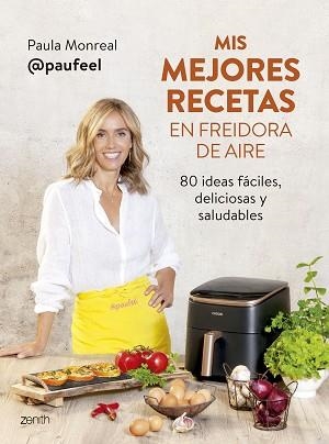 MIS MEJORES RECETAS EN FREIDORA DE AIRE | 9788408294139 | MONREAL, PAULA | Libreria Geli - Librería Online de Girona - Comprar libros en catalán y castellano