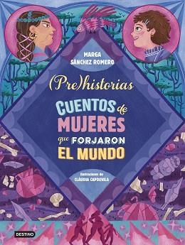 PREHISTORIAS.CUENTOS DE MUJERES QUE FORJARON EL MUNDO | 9788408294337 | SÁNCHEZ ROMERO, MARGA | Llibreria Geli - Llibreria Online de Girona - Comprar llibres en català i castellà