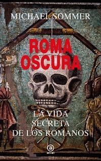 ROMA OSCURA | 9788446055891 | SOMMER, MICHAEL | Libreria Geli - Librería Online de Girona - Comprar libros en catalán y castellano