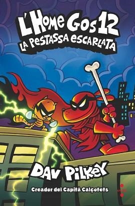 L'HOME GOS-12.LA PESTASSA ESCARLATA | 9788466157926 | PILKEY, DAV | Llibreria Geli - Llibreria Online de Girona - Comprar llibres en català i castellà