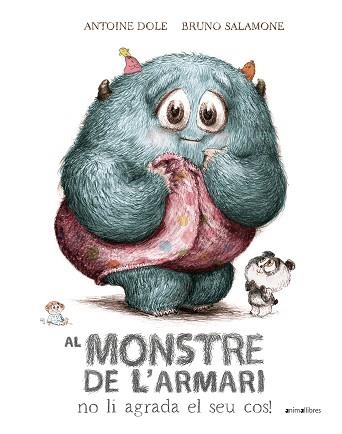 AL MONSTRE DE L'ARMARI NO LI AGRADA EL SEU COS! | 9788410302204 | ANTOINE DOLE | Llibreria Geli - Llibreria Online de Girona - Comprar llibres en català i castellà