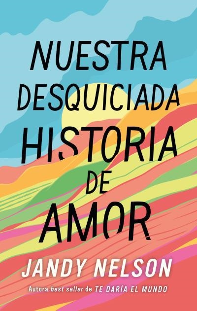 NUESTRA DESQUICIADA HISTORIA DE AMOR | 9788410239067 | NELSON, JANDY | Llibreria Geli - Llibreria Online de Girona - Comprar llibres en català i castellà