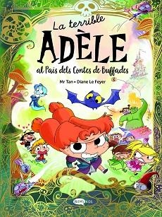 LA TERRIBLE ADÈLE AL PAÍS DELS CONTES DE BUFFADES | 9788419183743 | MR TAN | Llibreria Geli - Llibreria Online de Girona - Comprar llibres en català i castellà