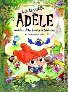 LA TERRIBLE ADÈLE EN EL PAÍS DE LOS CUENTOS DE BOBHADAS | 9788419183736 | MR TAN | Llibreria Geli - Llibreria Online de Girona - Comprar llibres en català i castellà