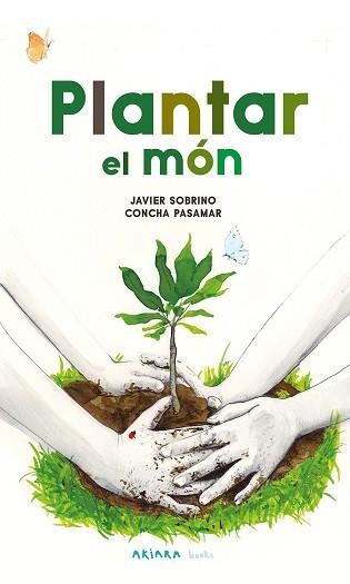 PLANTAR EL MÓN | 9788418972584 | SOBRINO, JAVIER | Llibreria Geli - Llibreria Online de Girona - Comprar llibres en català i castellà