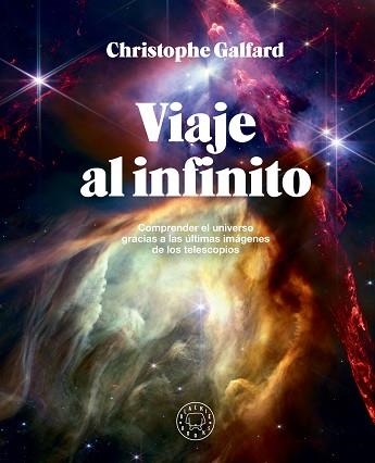 VIAJE AL INFINITO (EDICIÓN GRAN FORMATO A TODO COLOR) | 9788410025172 | GALFARD, CHRISTOPHE | Llibreria Geli - Llibreria Online de Girona - Comprar llibres en català i castellà