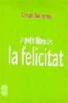 EL PETIT LLIBRE DE LA FELICITAT | 9788496499232 | BOLINCHES,ANTONI | Llibreria Geli - Llibreria Online de Girona - Comprar llibres en català i castellà