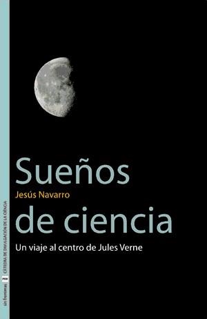 SUEÑOS DE CIENCIA.UN VIAJE AL CENTRO DE JULES VERN | 9788437062389 | NAVARRO,JESUS | Llibreria Geli - Llibreria Online de Girona - Comprar llibres en català i castellà