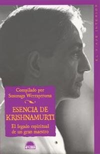 ESENCIA DE KRISHNAMURTI.EL LEGADO ESPIRITUAL DE UN GRAN... | 9788497541763 | WEERAPERUMA,SUSUNAGA | Llibreria Geli - Llibreria Online de Girona - Comprar llibres en català i castellà