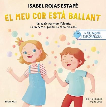 LA NEURONA EXPLORADORA.EL MEU COR ESTÀ  BALLANT | 9788413899732 | ORSE, MARTA/ROJAS ESTAPÉ, ISABEL | Llibreria Geli - Llibreria Online de Girona - Comprar llibres en català i castellà