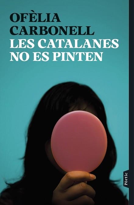 LES CATALANES NO ES PINTEN | 9788498095876 | CARBONELL, OFÈLIA | Llibreria Geli - Llibreria Online de Girona - Comprar llibres en català i castellà