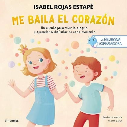 LA NEURONA EXPLORADORA.ME BAILA EL CORAZÓN | 9788408295235 | ROJAS ESTAPÉ, ISABEL/ORSE, MARTA | Llibreria Geli - Llibreria Online de Girona - Comprar llibres en català i castellà