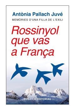 ROSSINYOL QUE VAS A FRANÇA | 9788412896305 | PALLACH JUVÉ, ANTÒNIA | Llibreria Geli - Llibreria Online de Girona - Comprar llibres en català i castellà