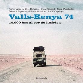 VALLS-KENYA 74.14.000 KM AL COR DE L'ÀFRICA | 9788413564494 | Llibreria Geli - Llibreria Online de Girona - Comprar llibres en català i castellà