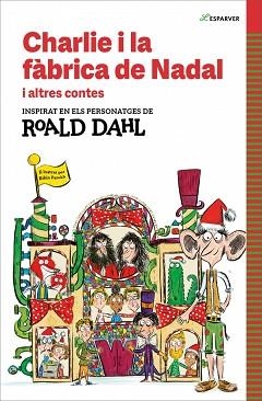 CHARLIE I LA FÀBRICA DE NADAL I ALTRES CONTES | 9788410190542 | DAHL, ROALD | Llibreria Geli - Llibreria Online de Girona - Comprar llibres en català i castellà